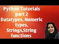 Python tutorial part 2 DataTypes Casting Numbers String String functions