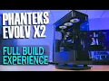 Phanteks Evolv X2 Full Build Experience and Nuances