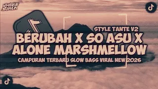 dj tenxi berubah x so asu x alone marshmellow campuran mengkane style tante v2 kharis sopan