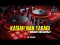 Download Lagu DJ KASIAH NAN TABAGI || MINANG BREAKBEAT FULLBASS [ MF REMIX ]