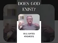 Bill Gates opinion on the existence of God