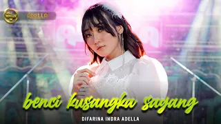 BENCI KUSANGKA SAYANG - Difarina Indra Adella - OM ADELLA