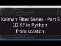 Kalman Filter Series - Part 5 Python 1D Kalman Filter from scratch
