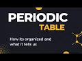 The periodic table How periodic table organized and what periodic table tells us