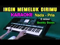 INGIN MEMELUK DIRIMU - Deddy Dores | KARAOKE Nada Pria