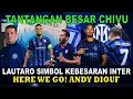 Download Lagu HERE WE GO! ANDY DIOUF - LAUTARO JADI IKON INTER MILAN - TANGGUNG JAWAB BESAR CHIVU -PAVARD BERTAHAN