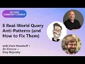 NET Data Community Standup 8 Real-World Query Anti Patterns and How to Fix Them