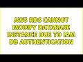 AWS RDS Cannot modify database instance due to IAM DB Authentication
