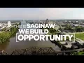 This is Saginaw We Build Opportunity