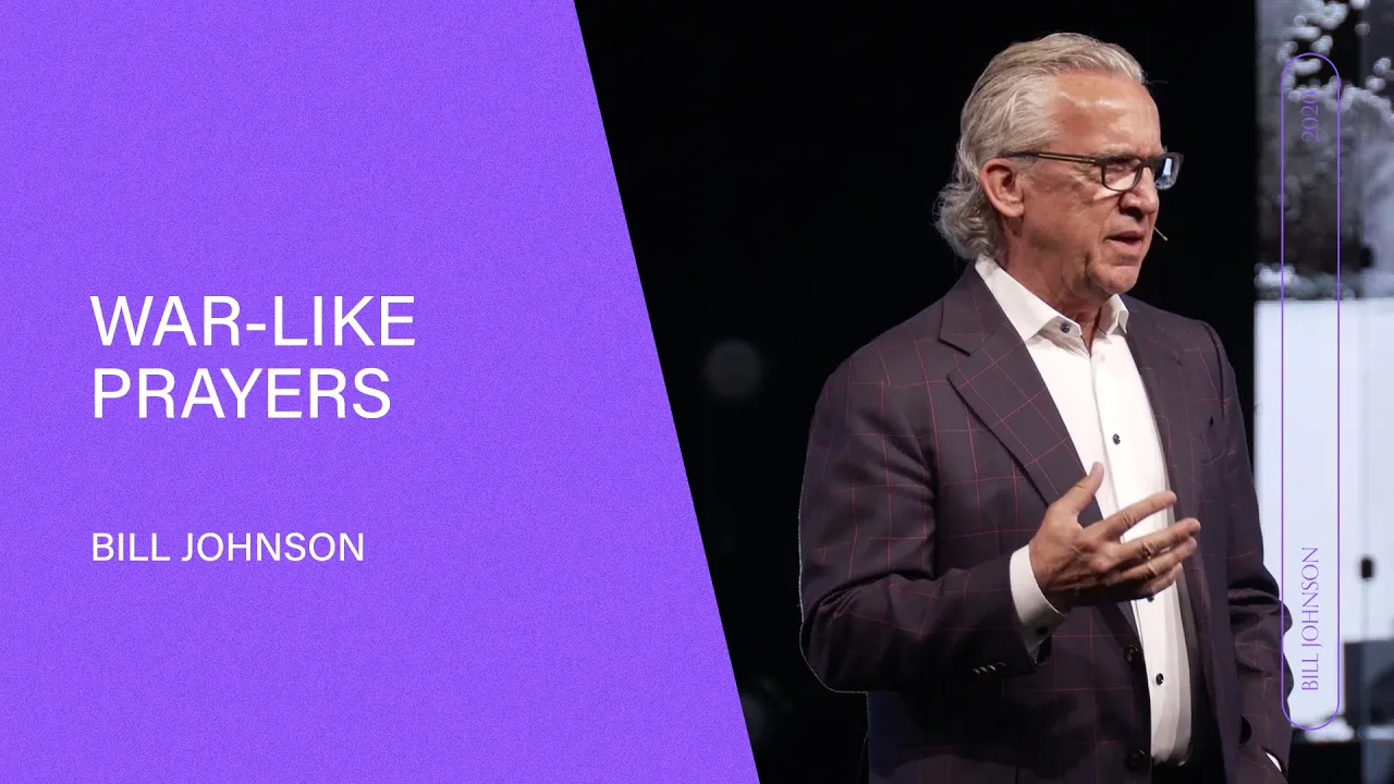 War-Like Prayers - Bill Johnson (Full Sermon) | Bethel Church