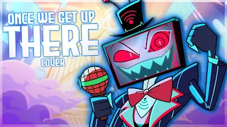 Once We Get Up There BUT WE SANG IT Hazbin Hotel Cover 