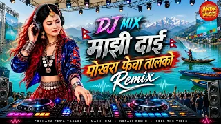 majhi dai pokhara fewa taal ko remix 2026 dj remix nepali viral dance mix andy music