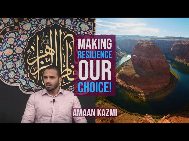 Making Resilience our Choice! - Amaan Kazmi || Fatimiya 2020