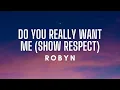 Download Lagu Robyn - Do You Really Want Me (Show Respect) Lyrics