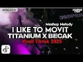 DJ I LIKE TO MOVIT X TITANIUM X RATTLE BECAK - VIRALL TIKTOK