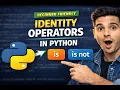 Identity Operators in Python is vs is not Explained with Examples