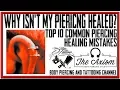 Why Isn t My Piercing Healing Top 10 Piercing Mistakes
