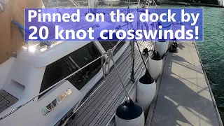 Ep 111 Pinned on the dock by 20 knot crosswinds. What do we do?