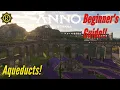 AQUEDUCTS 101 - Anno 117 BEGINNERS GUIDE