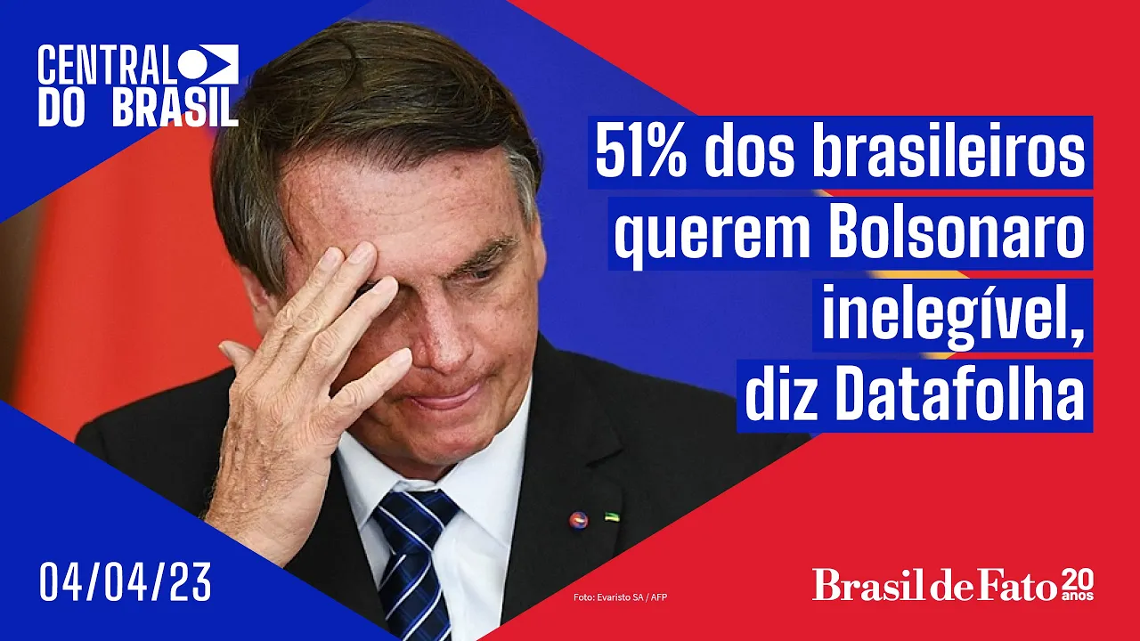 51% dos brasileiros querem Bolsonaro inelegível, diz Datafolha | Central do Brasil