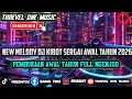 Lagu NEW MELODY DJ KIBOT SERGE PEMBUKAAN AWAL TAHUN 2026 FULL NGENJOD 