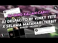 Download Lagu DJ DESPACITO X SELAMA MATAHARI TERBIT DARI TIMUR VINKY YT VIRAL TIKTOK YANG DI CARI(SLOWED+REVERB)
