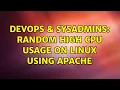 DevOps SysAdmins Random high CPU usage on Linux using Apache 4 Solutions