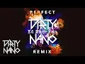 Download Lagu Dirty Nano vs. Ed Sheeran - Perfect | Remix