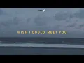 Zen Aji - Wish I Could Meet You (Official Lyrics Video)