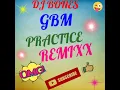 DJ BONES GBM PRACTICE REMIX Sa Ka Fe't Riddim 🌠🌠