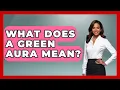 What Does A Green Aura Mean - Inside the Supernatural