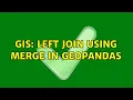 GIS Left join using merge in geopandas