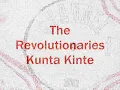 The Revolutionaries - Kunta Kinte