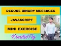 Decode Binary Messages JavaScript Bonus Mini Exercise