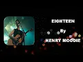 Download Lagu Henry Moodie - Eighteen || Lyrics