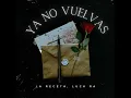 Ya No Vuelvas - La Receta X Luck Ra #2024 #musica #estreno