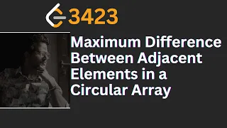 Maximum Difference Between Adjacent Elements in a Circular Array LeetCode
