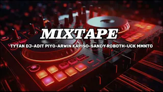 mixtape tytan dj adit piyo arwin kapiso sandy roboth uck mmnto by raski lamaluta bongkar