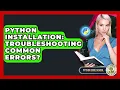 Python Installation Troubleshooting Common Errors - Python Code School