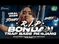DJ TRAP R.I.P BONDAN BASS PANJANG 2025‼️TERBARU FULL BASS 🔥AD GARAGE PRODUCTION