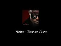 Ninho - Tout en Gucci (speed up)