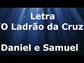 Daniel e Samuel - O Ladrão da Cruz - Letra