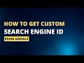 How to Get Custom Search Engine ID From Google