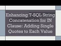 Enhancing T-SQL String Concatenation for IN Clause Adding Single Quotes to Each Value