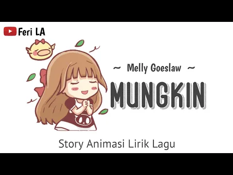 Download MP3 Mungkin - Melly Goeslaw | Lirik Animasi | Story whatsapp populer terbaru | Feri LA