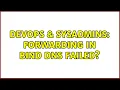 DevOps SysAdmins Forwarding in BIND DNS failed