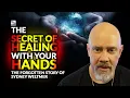 The Secret Of Healing Hands - The Forgotten Story Of Sydney Weltmer