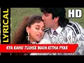 Download Lagu Kya Kahu Tujhse Main Kitna Pyar Karta Hun With Lyrics |Kumar Sanu,Sadhana Sargam | Phool Songs