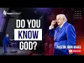 Do You Know God