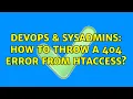 DevOps SysAdmins How to throw a 404 error from htaccess 3 Solutions